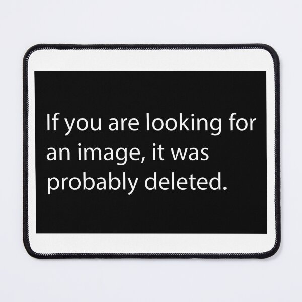 Item preview, Text: If you are looking for and image, it was probably deleted. designed and sold by OneLittleCrow.