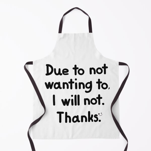 Item preview, Due To Not Wanting To I Will Not Thanks designed and sold by ShaeRaindrop.