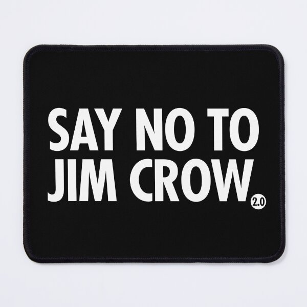 Item preview, SAY NO TO JIM CROW 2.0 designed and sold by Thelittlelord.