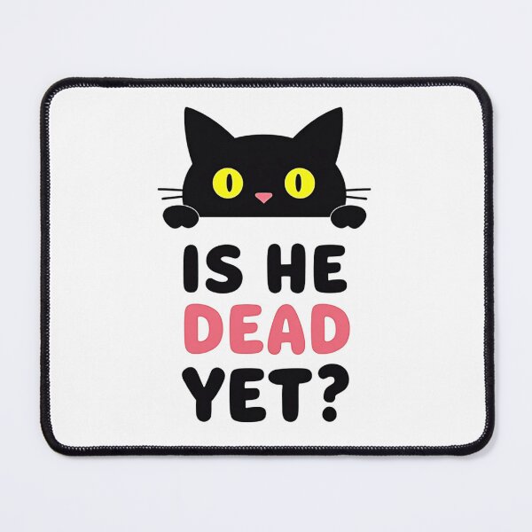 Item preview, Mischievous Black Cat Is He Dead Yet? – Sarcastic Humor and Retro Vibes designed and sold by Prints by Mat.
