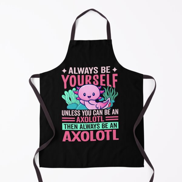 Item preview, Always Be Yourself Axolotl designed and sold by SiarheiYur.
