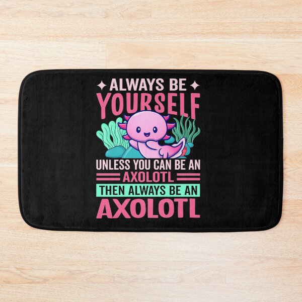 Item preview, Always Be Yourself Axolotl designed and sold by SiarheiYur.