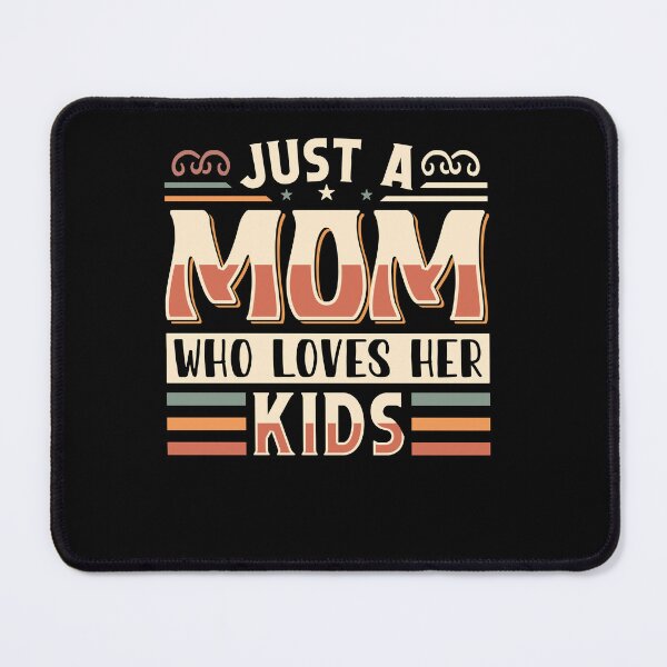 Item preview, Just A Mom Who Loves Her Kids designed and sold by SiarheiYur.