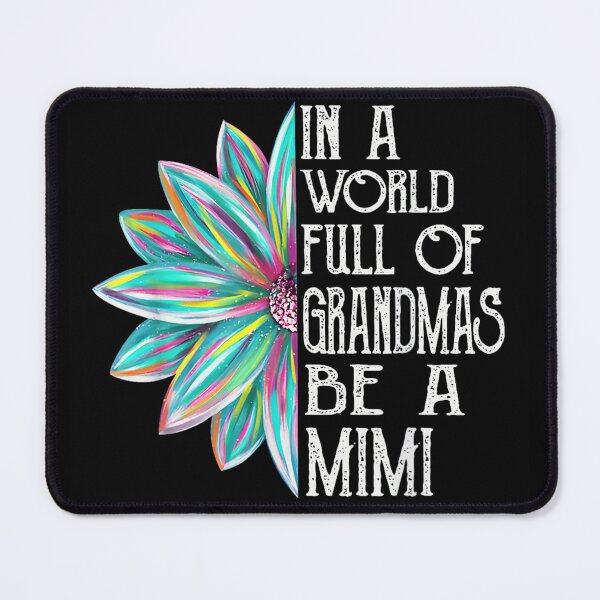 Item preview, In A World Full Of Grandmas Be A Mimi Colorful Flower designed and sold by MariCanal.