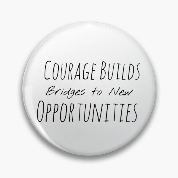 Item preview, Courage Builds Bridges to New Opportunities – Bravery Affirmation designed and sold by Camila  Ardila.