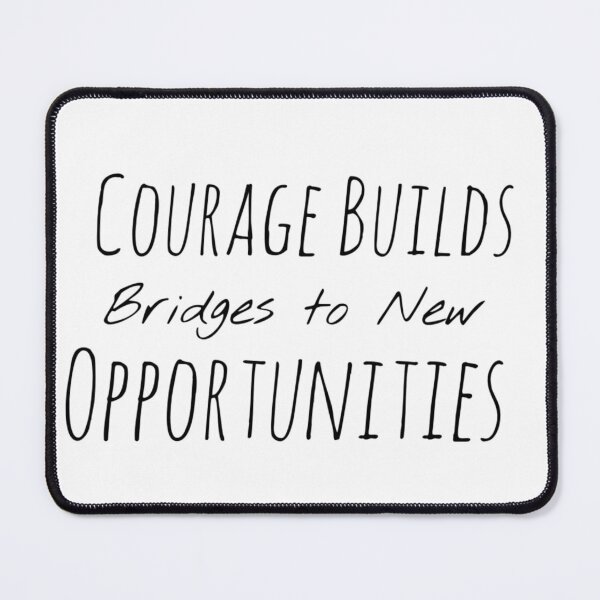 Item preview, Courage Builds Bridges to New Opportunities – Bravery Affirmation designed and sold by Camila  Ardila.