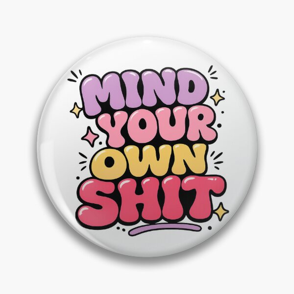 Item preview, Mind your own shit designed and sold by Blushbomb.