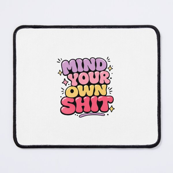 Item preview, Mind your own shit designed and sold by Blushbomb.