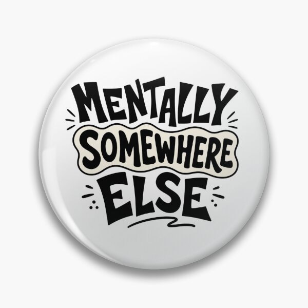 Item preview, Mentally Somewhere Else – Distorted Funny Text Design designed and sold by TommyArt94.