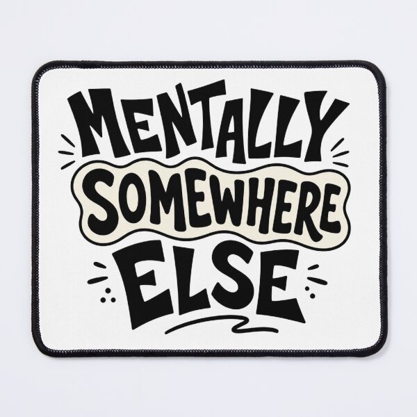 Item preview, Mentally Somewhere Else – Distorted Funny Text Design designed and sold by TommyArt94.