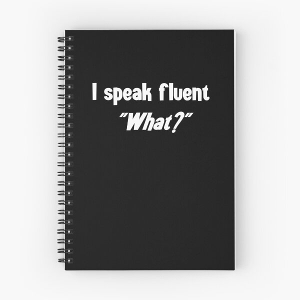 Item preview, I Speak Fluent "What?" designed and sold by StrokeONoGenius.