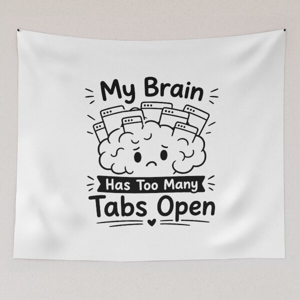 Item preview, My Brain Has Too Many Tabs Open – Minimal Funny Doodle designed and sold by TommyArt94.