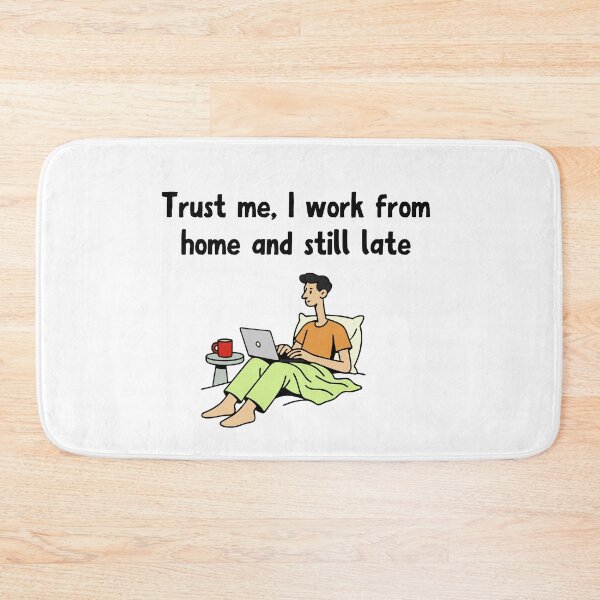 Item preview, Trust me, I work from home and still late designed and sold by ProArtzilla.