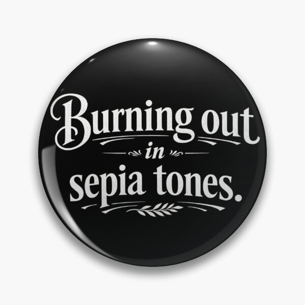 Item preview, Burning Out in Sepia Tones – Dark Academia Burnout Quote, Introvert Aesthetic, Sarcastic Intellectual Mood designed and sold by Ladys-Gents.