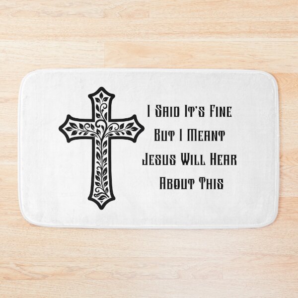 Item preview, I Said It’s Fine But I Meant Jesus Will Hear About This designed and sold by EfiKrios.