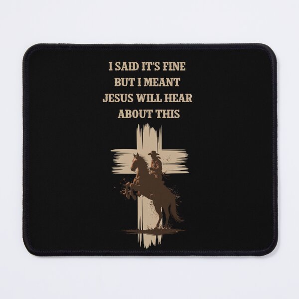 Item preview, I Said It’s Fine But I Meant Jesus Will Hear About This designed and sold by EfiKrios.