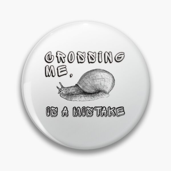 Item preview, Crossing Me Is A Mistake Snail Sketch Funny designed and sold by illeN-Art-World.