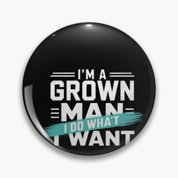 Item preview, I'm A Grown Man I Do What designed and sold by ZooStateofMind.
