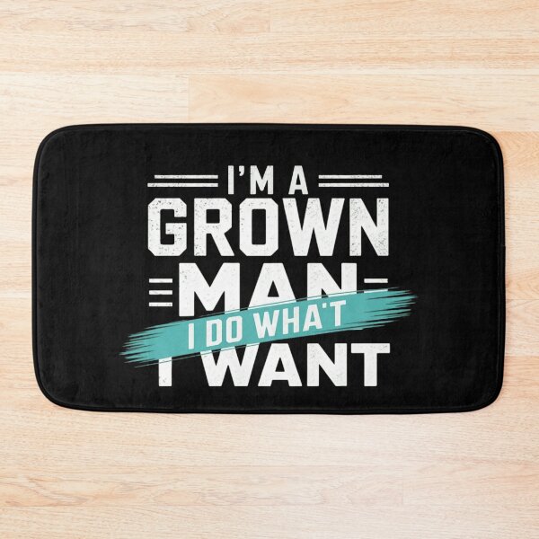 Item preview, I'm A Grown Man I Do What designed and sold by ZooStateofMind.