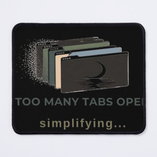Item preview, Too Many Tabs Open designed and sold by Inkfino.