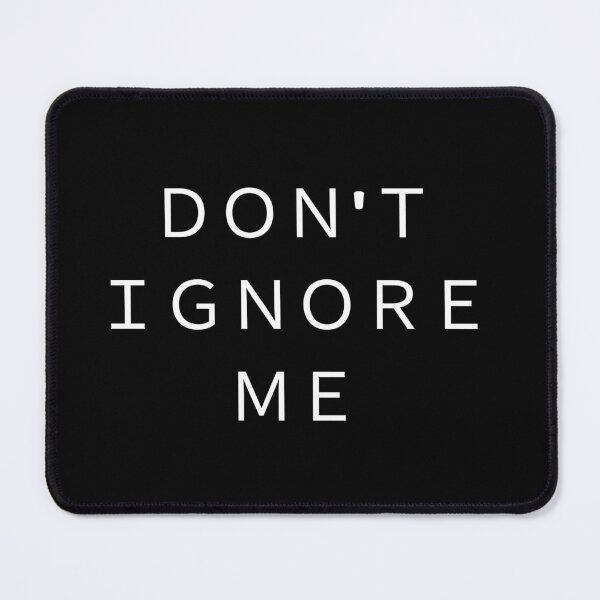 Item preview, Don't ignore me designed and sold by AWADHESH CHAURASIA.