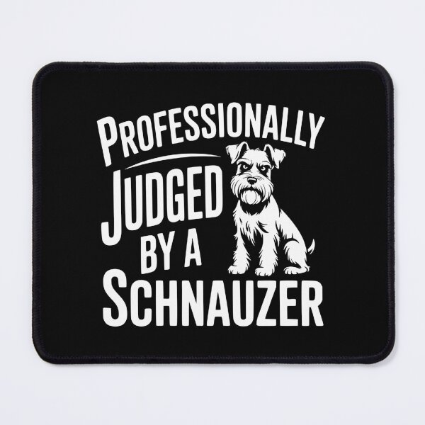 Item preview, Professionally Judged By A Schnauzer designed and sold by theartfulaspie.