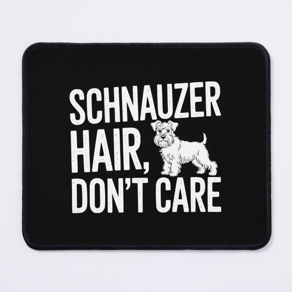 Item preview, Schnauzer Hair Don’t Care designed and sold by theartfulaspie.