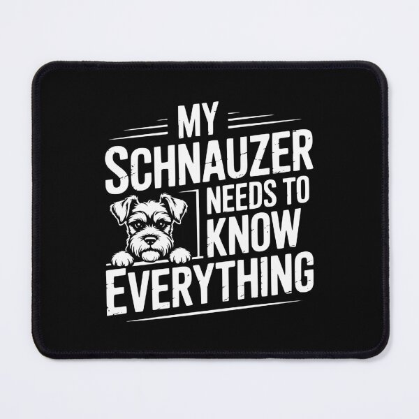 Item preview, My Schnauzer Needs To Know Everything designed and sold by theartfulaspie.
