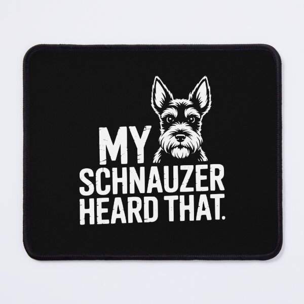 Item preview, My Schnauzer Heard That designed and sold by theartfulaspie.