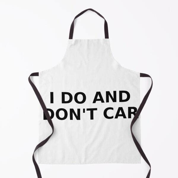 Item preview, I Do And I Don’t Care - Self Esteem Lyric Design designed and sold by Pokah79.