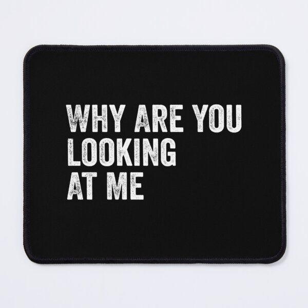 Item preview, Why Are You Looking At Me Funny Sarcastic Introvert designed and sold by Ali-printshop.
