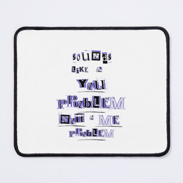 Item preview, Sounds Like A You Problem Not A Me Problem Ransom Style Design designed and sold by Snedsdigital.