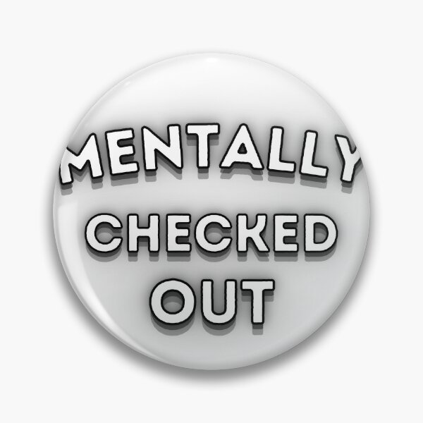 Item preview, Mentally Checked Out Funny Relatable Quote Design designed and sold by Snedsdigital.
