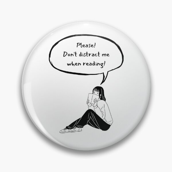 Item preview, "Please! Don't distract me when reading!" Design designed and sold by OneMoreChapter54.