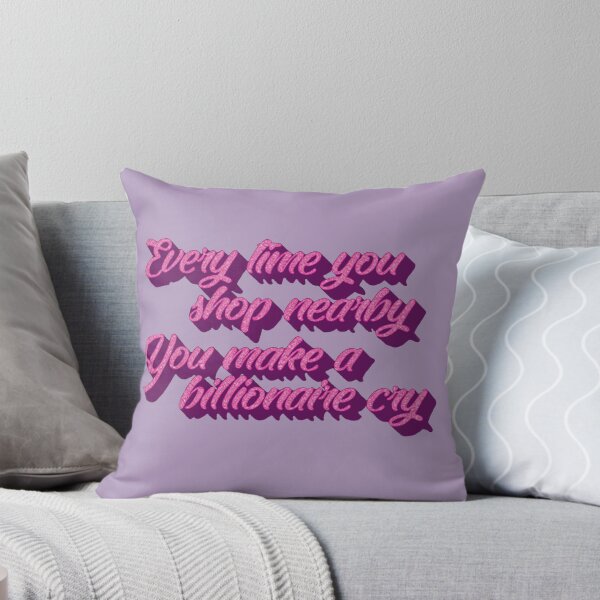 Item preview, Every Time You Shop Nearby You Make A Billionaire Cry (2) designed and sold by casualcatherine.