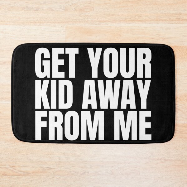 Item preview, Get Your Kid Away From Me designed and sold by Dondonmart.