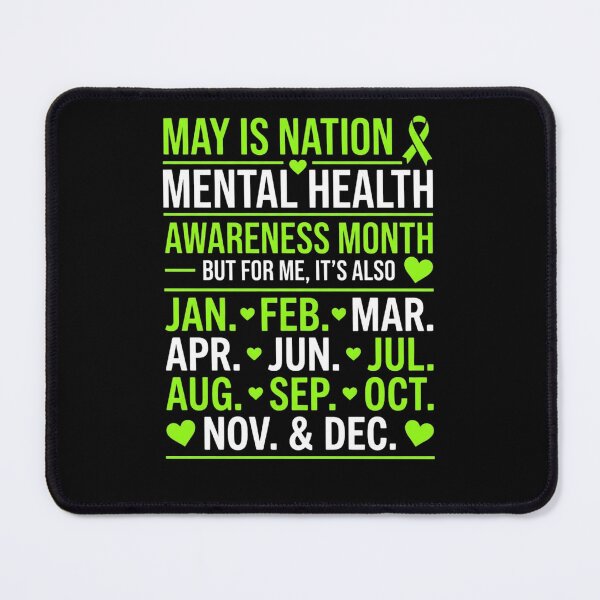 Item preview, May Is Nation Mental Health Awareness Month But For Me, It's Also Jan. Feb. Mar. Apr. Jun. Jul. Aug. Sep. Oct. Nov. & Dec. Mental Health Awareness Support designed and sold by FormalDehyena.