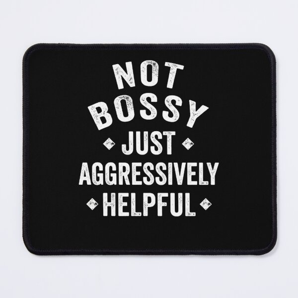 Item preview, Not Bossy Just Aggressively Helpful Funny Quote Manager Leader Mom Friend designed and sold by FormalDehyena.