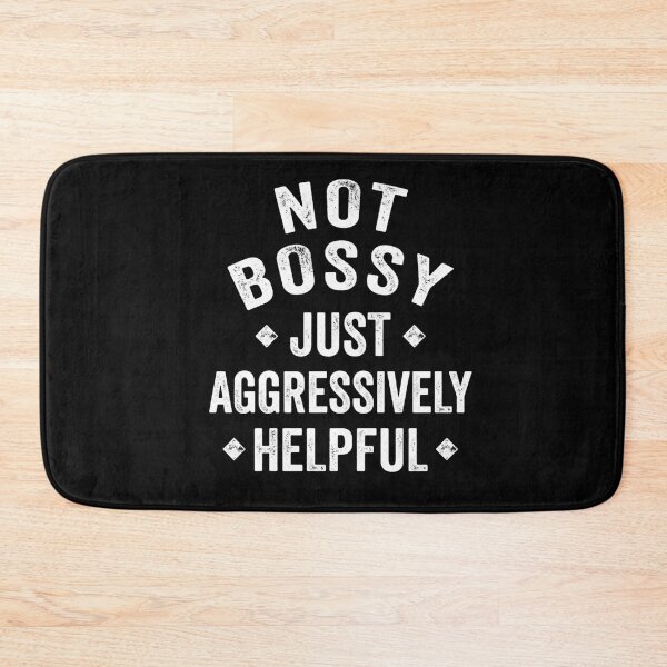 Item preview, Not Bossy Just Aggressively Helpful Funny Quote Manager Leader Mom Friend designed and sold by FormalDehyena.