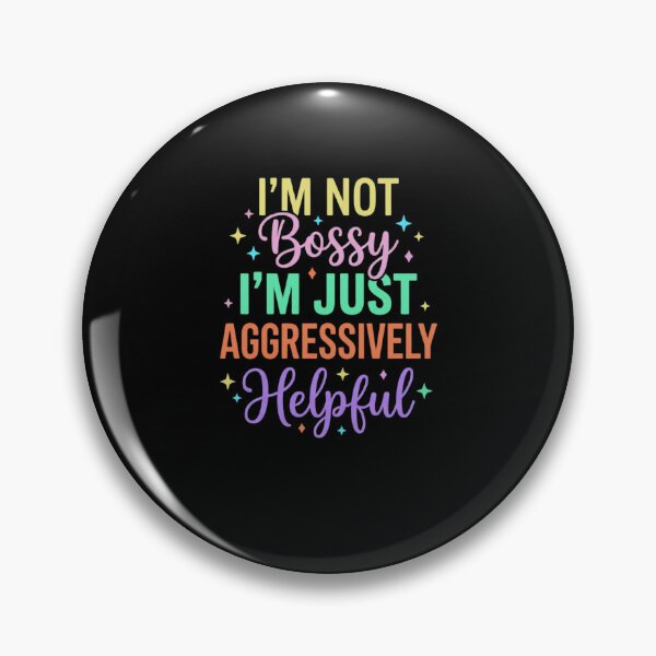 Item preview, I'm Not Bossy I'm Just Aggressively Helpful Funny Personality Quote designed and sold by FormalDehyena.