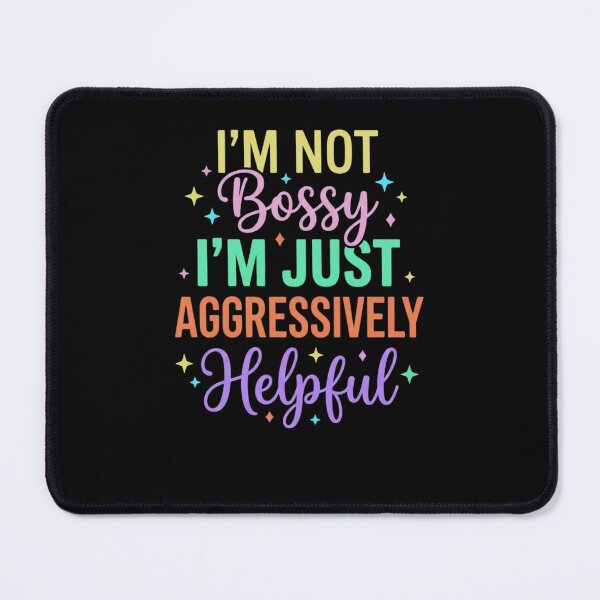 Item preview, I'm Not Bossy I'm Just Aggressively Helpful Funny Personality Quote designed and sold by FormalDehyena.