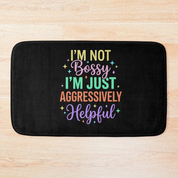 Item preview, I'm Not Bossy I'm Just Aggressively Helpful Funny Personality Quote designed and sold by FormalDehyena.