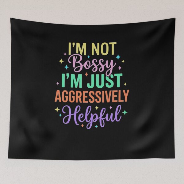 Item preview, I'm Not Bossy I'm Just Aggressively Helpful Funny Personality Quote designed and sold by FormalDehyena.