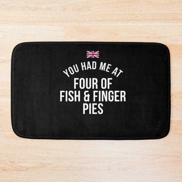 Item preview, You Had Me At Four Of Fish & Finger Pies British Culture UK Humor Anglophile designed and sold by FormalDehyena.