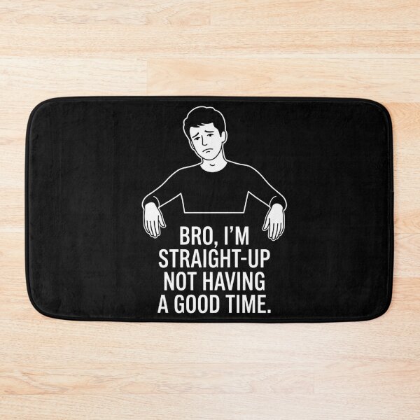 Item preview, Bro, I'm Straight-Up Not Having A Good Time Sarcastic Mood Relatable Statement designed and sold by FormalDehyena.