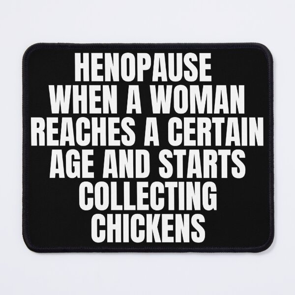 Item preview, Henopause When A Woman Reaches A-Certain Age designed and sold by Dondonmart.