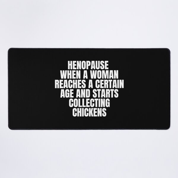 Item preview, Henopause When A Woman Reaches A-Certain Age designed and sold by Dondonmart.