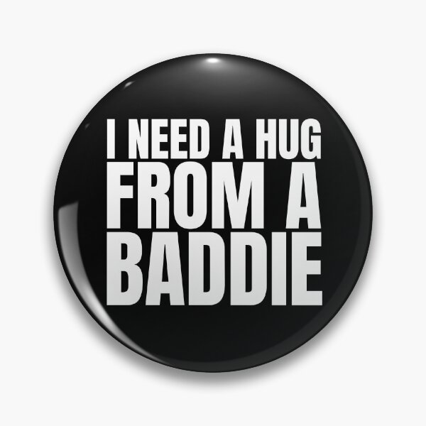 Item preview, I Need A Hug From A Baddie designed and sold by Dondonmart.