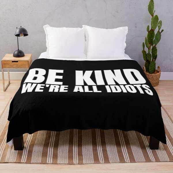 Item preview, Be Kind We're All Idiots designed and sold by Dondonmart.