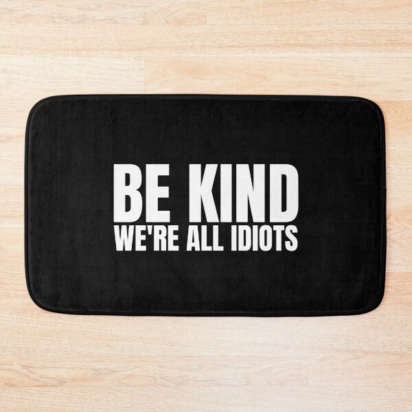 Item preview, Be Kind We're All Idiots designed and sold by Dondonmart.